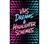 VHS Dreams & Highlighter Schemes - A Retro Aesthetic Journal for Creative Minds, 90s Nostalgia & Colorful Chaos