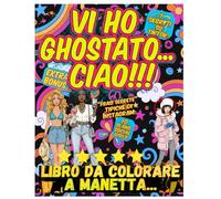 Vi Ho Ghostato...Ciao !!! Libro da Colorare A Manetta.: Un libro da colorare Se qualcuno ti dà red flag, ghostalo. La tua vibe è too much per chi non è on your level.