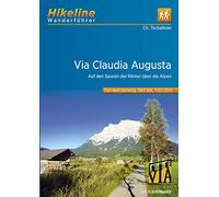 Via Claudia Augusta Auf den Spuren der Römer über die Alpen: Auf den Spuren der Römer über die Alpen 580 km (Wanderführer)