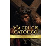 Vía Crucis Católico - Libro Ilustrado a Todo Color con las 14 Estaciones + Resurrección | Lecturas Bíblicas Completas, Reflexiones Profundas, Oraciones, Santo Rosario y Espacio para Escribir