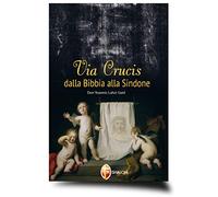 Via Crucis dalla Bibbia alla Sindone