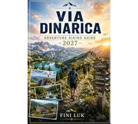 VIA DINARICA ADVENTURE HIKING GUIDE 2027