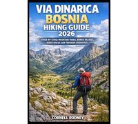 VIA DINARICA BOSNIA HIKING GUIDE 2026: STAGE-BY-STAGE MOUNTAIN TRAILS, REMOTE VILLAGES, RIDGE WALKS AND TREKKING ESSENTIALS (Pathfinder Travel And Adventure Guides)