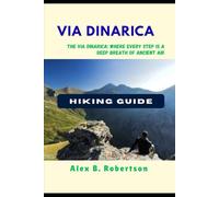 VIA DINARICA HIKING GUIDE (Epic Hikes of the World)