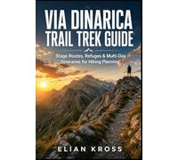 Via Dinarica Trail Trek Guide: Stage Routes, Refuges & Multi-Day Itineraries for Hiking Planning