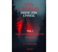 Via Fatalis Reise ins Unheil: Das Dunkel der alten Wälder