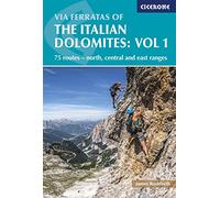 Via Ferratas of the Italian Dolomites Volume 1: 75 routes - north, central and east ranges (3rd Revised edition)