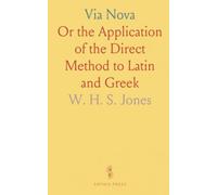 Via Nova: Or the Application of the Direct Method to Latin and Greek