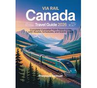 VIA Rail Canada Travel Guide 2026: Complete Canadian Train Travel Guide with Routes, Schedules, and Scenic Stops