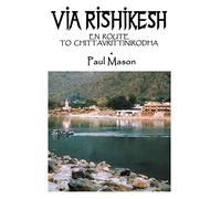 Via Rishikesh: En Route to Chittavrittinirodha