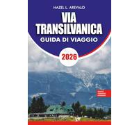VIA TRANSILVANICA Guida di viaggio 2026: Itinerari completi, principali attrazioni, villaggi locali, alloggi e tutto ciò di cui hai bisogno per una vacanza perfetta via Transilvanica