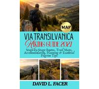 VIA TRANSILVANICA HIKING GUIDE 2027: Stage-by-Stage Routes, Trail Maps, Accommodation, Planning & Essential Pilgrim Tips