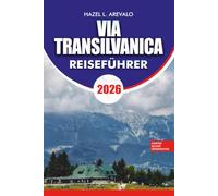 VIA TRANSILVANICA Reiseführer 2026: Vollständige Reiserouten, Top Attraktionen, lokale Dörfer, Unterkünfte und alles, was Sie für den perfekten Via Transilvanica Urlaub brauchen