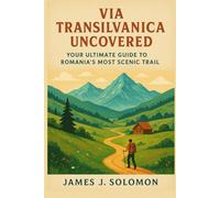 Via Transilvanica Uncovered: Your Ultimate Guide to Romania’s Most Scenic Trail