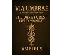 VIA UMBRAE: Volumen Lucis I-II: The Dark Forest Field Manual