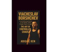 VIACHESLAV BORSHCHEV: From Kickboxing Dreams to UFC Reality-Where Struggle Shapes Strength-The Art of Controlled Chaos