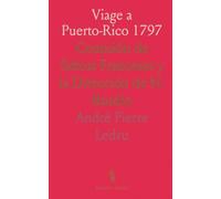 Viage a Puerto-Rico 1797: Comisión de Sabios Franceses y la Dirección de N. Baudin