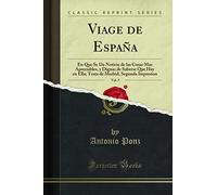 Viage de España, Vol. 5: En Que Se Da Noticia de Las Cosas Mas Apreciables, Y Dignas de Saberse Que Hay En Ella; Trata de Madrid, Segunda Impresion (Classic Reprint)