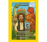 Viagem à Era dos Dinossauros (Coleção Aventuras do Professor Geninho)