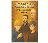 "Viaggi nella Conoscenza - Pietro e la nascita d’Italia: Quando la storia diventa un’avventura e l’AI rivoluziona l’apprendimento (Viaggi nella ... e GEOGRAFIA in AVVENTURE INDIMENTICABILI)