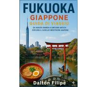 Viaggio a Fukuoka, Giappone Guida: Dall'Hakata Ramen agli antichi santuari: esplora il gioiello del sud del Giappone