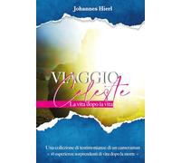Viaggio Celeste: La vita dopo la vita: La vita dopo la vita