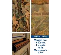 VIAGGIO CON CATERINA LUCREZIA NELLA MONTEMURLO DI IERI: Alla scoperta dell’Oratorio di San Girolamo con S. Maria Maddalena de' Pazzi