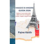 VIAGGIO DI ANGERS GUIDA 2026: Esplora il cuore della Valle della Loira con consigli da insider, mappe e segreti locali