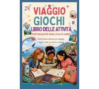 VIAGGIO GIOCHI LIBRO DELLE ATTIVITÀ PER RAGAZZE DAGLI 8 AI 12 ANNI: Giochi senza schermo per ragazze: viaggi in auto, in aereo e vacanze.