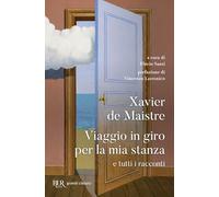 Viaggio in giro per la mia stanza e tutti i racconti (BUR Classici moderni)