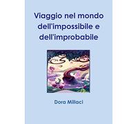 Viaggio nel mondo dell'impossibile e dell'improbabile
