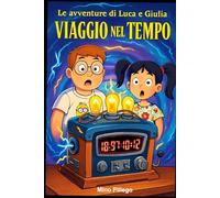 Viaggio nel tempo: Le avventure di Luca e Giulia