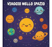 Viaggio nello Spazio: Libro per bambini di 1 anno sullo spazio