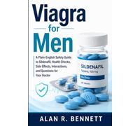 Viagra for Men: A Plain-English Safety Guide to Sildenafil, Health Checks, Side Effects, Interactions, and Questions for Your Doctor