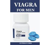 Viagra For Men: The Complete Guide to Sildenafil, Erectile Health, Maximum Blood Flow, Sexual Performance Psychology, Unshakable Confidence, and Greater Stamina