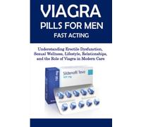 Viagra Pills For Men Fast Acting: Understanding Erectile Dysfunction, Sexual Wellness, Lifestyle, Relationships, and the Role of Viagra in Modern Care