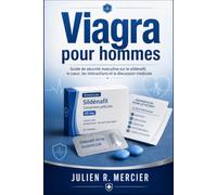 Viagra pour hommes: Guide de sécurité masculine sur le sildénafil, le cœur, les interactions et la discussion médicale