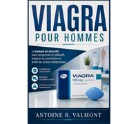 Viagra pour hommes: Le manuel de sécurité pour comprendre le sildénafil, préparer sa consultation et éviter les erreurs dangereuses