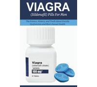 Viagra (Sildenafil) Pills For Men: Understanding Sildenafil, the Truth About Erectile Dysfunction, and Men's Sexual Wellness