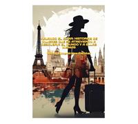 VIAJANDO EL ALMA: HISTORIAS DE MUJERES QUE SE ATREVIERON A DESCUBRIR EL MUNDO Y A ELLAS MISMAS