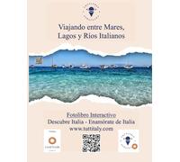 Viajando entre Mares, Lagos y Ríos Italianos: Fotolibro Interactivo de Tuttitaly - Descubre Italia - Enamórate de Italia: 5 (Viajando con Tuttitaly entre las maravillas de Italia)