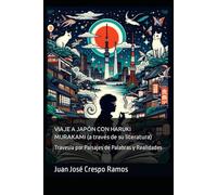 VIAJE A JAPÓN CON HARUKI MURAKAMI (a través de su literatura): Travesía por Paisajes de Palabras y Realidades (Horizontes Desplegados: Un Multiverso de Relatos de Viaje)