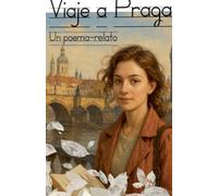 Viaje a Praga: Un poema-relato
