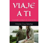 VIAJE A TI: CUANDO HABLA EL CORAZON