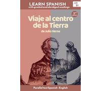 Viaje al centro de la Tierra - Julio Verne: Bilingual Parallel Text (Spanish - English) | Spanish Graded Reader (Level A2-B1 - CEFR) (Learn Spanish - Literary Classics)