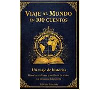 Viaje al mundo en 100 cuentos: Viaje al mundo en 100 cuentos