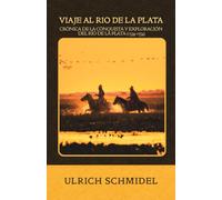 VIAJE AL RÍO DE LA PLATA: Crónica de la conquista y exploración del río de La Plata (1534-1554) (Crónicas de la Conquista de América)