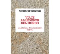 Viaje alrededor del mundo: (Andanzas de un corsario inglés)