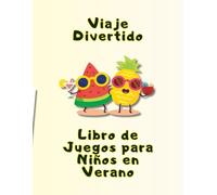 Viaje Divertido: Libro de Juegos para Niños en Verano: Entretenimiento educativo en carretera, en casa o en la playa