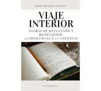Viaje Interior: Diario De Reflexión Y Meditación: 52 Preguntas Y 52 Técnicas Para Un Año De Calma